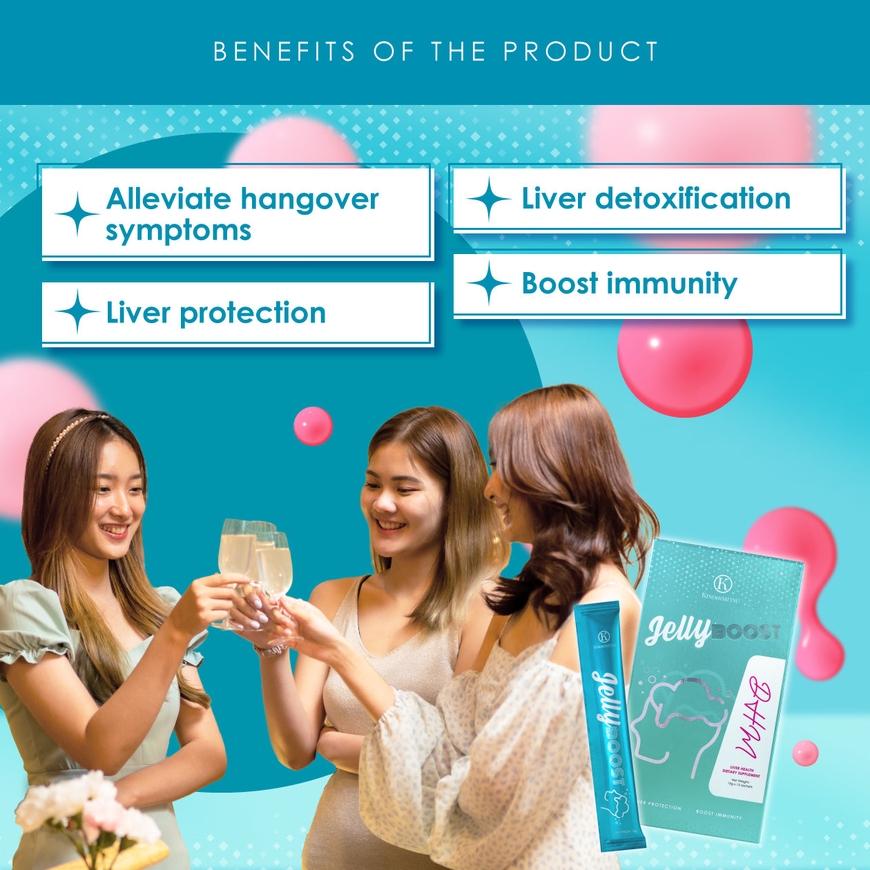 Image showcasing JellyBoost DHM by Kinohimitsu Malaysia. Three women are smiling and toasting with glasses, highlighting the benefits of the product, which include alleviating hangover symptoms, liver detoxification, liver protection, and boosting immunity. The background is colorful with blue and pink bubble graphics, and the product packaging is also displayed.